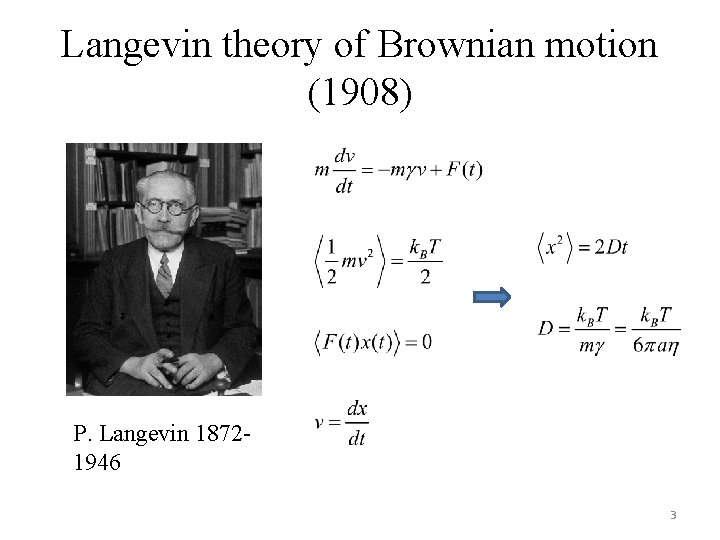 Langevin theory of Brownian motion (1908) P. Langevin 18721946 3 