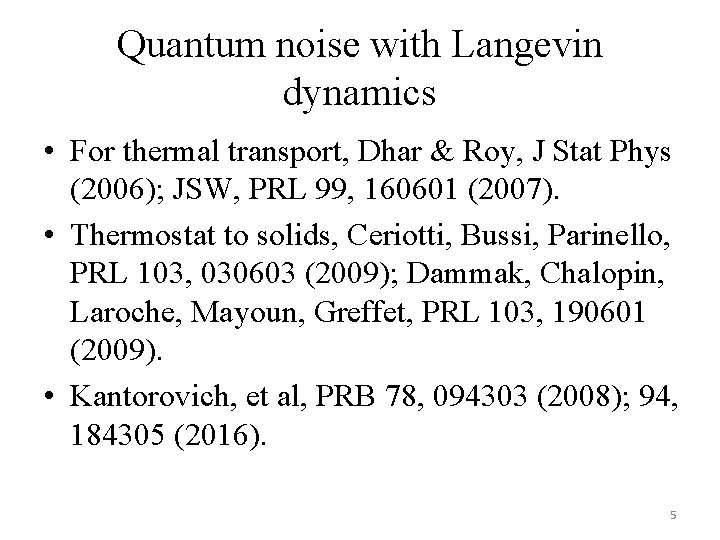 Quantum noise with Langevin dynamics • For thermal transport, Dhar & Roy, J Stat