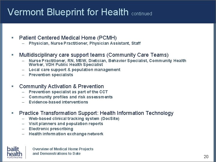 Vermont Blueprint for Health continued § Patient Centered Medical Home (PCMH) – Physician, Nurse