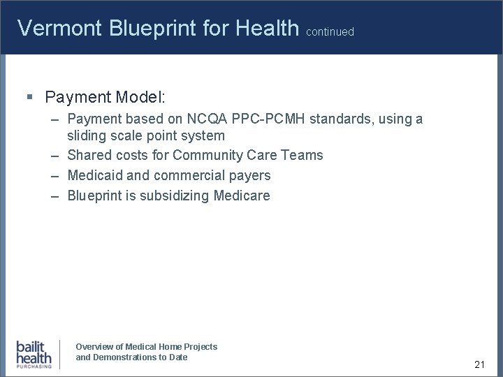 Vermont Blueprint for Health continued § Payment Model: – Payment based on NCQA PPC-PCMH