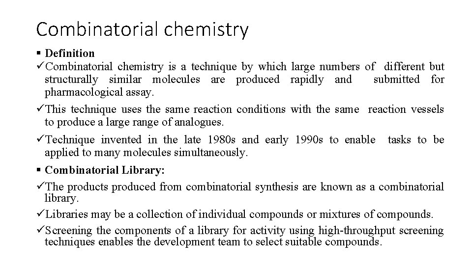 Combinatorial chemistry § Definition üCombinatorial chemistry is a technique by which large numbers of
