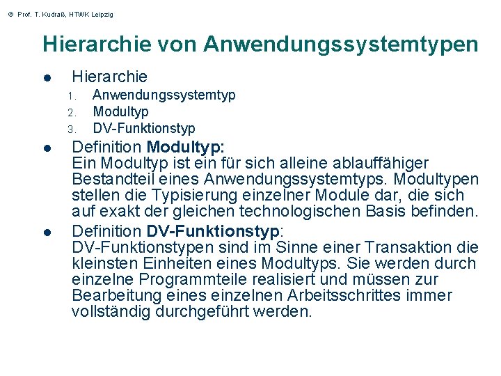 © Prof. T. Kudraß, HTWK Leipzig Hierarchie von Anwendungssystemtypen l Hierarchie 1. 2. 3. © Prof. T. Kudraß, HTWK Leipzig Hierarchie von Anwendungssystemtypen l Hierarchie 1. 2. 3.