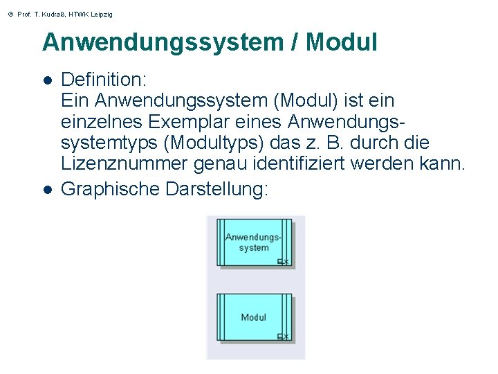 © Prof. T. Kudraß, HTWK Leipzig Anwendungssystem / Modul l l 14 Definition: Ein