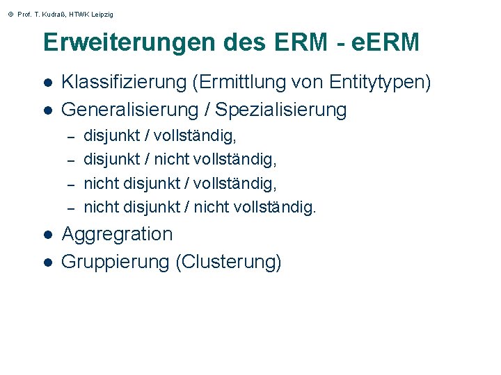 © Prof. T. Kudraß, HTWK Leipzig Erweiterungen des ERM - e. ERM l l