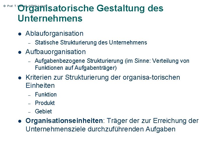Organisatorische Gestaltung des Unternehmens © Prof. T. Kudraß, HTWK Leipzig l Ablauforganisation – l
