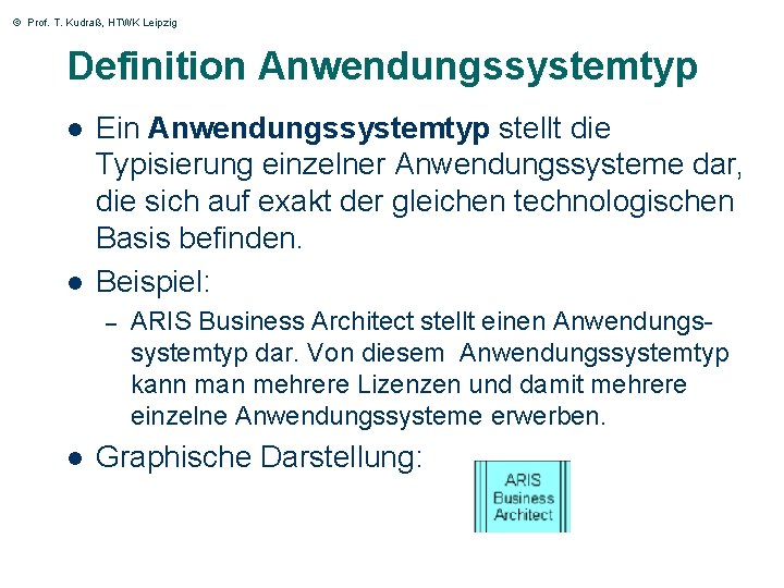 © Prof. T. Kudraß, HTWK Leipzig Definition Anwendungssystemtyp l l Ein Anwendungssystemtyp stellt die