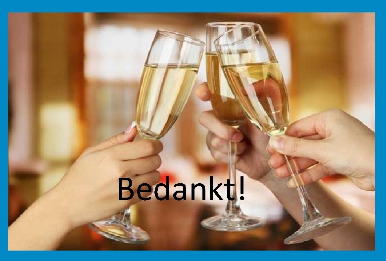 Bedankt! Bedankt!