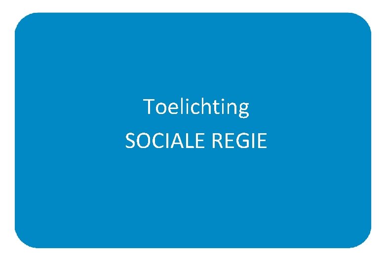 Toelichting SOCIALE REGIE 3 