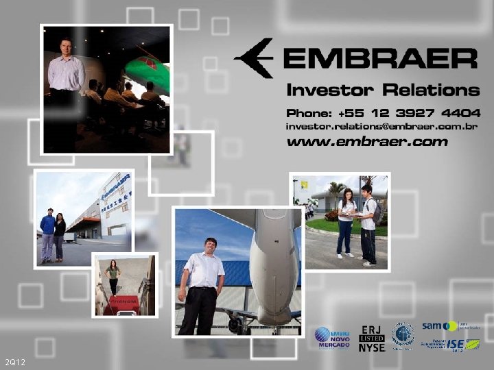 Investor Relations Phone: +55 12 3927 4404 investor. relations@embraer. com. br www. embraer. com