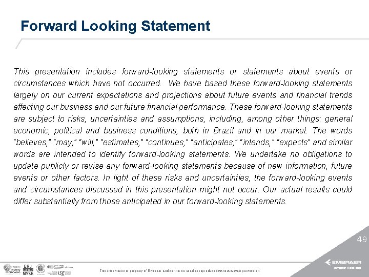 Forward Looking Statement This presentation includes forward-looking statements or statements about events or circumstances