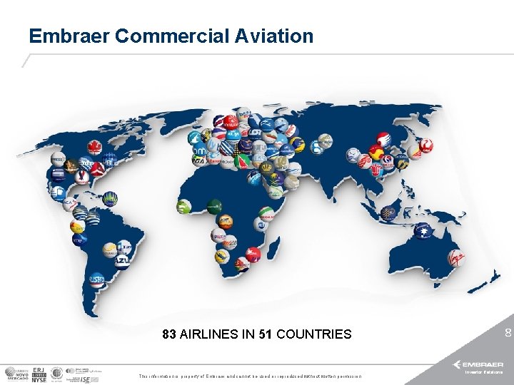 Embraer Commercial Aviation 8 83 AIRLINES IN 51 COUNTRIES This information is property of