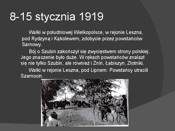 8 -15 stycznia 1919 Walki w południowej Wielkopolsce, w rejonie Leszna, pod Rydzyną i