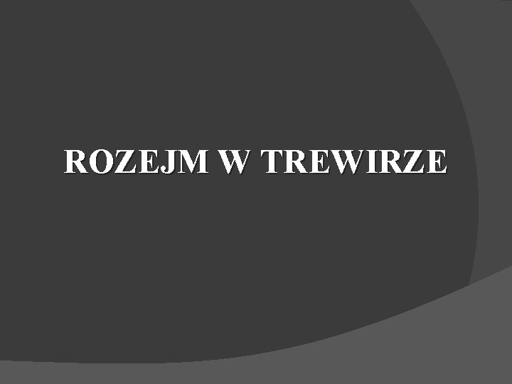 ROZEJM W TREWIRZE 