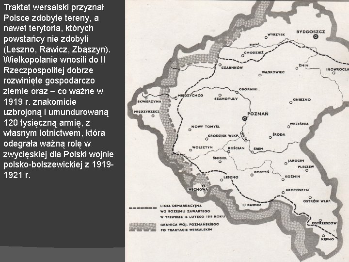 Traktat wersalski przyznał Polsce zdobyte tereny, a nawet terytoria, których powstańcy nie zdobyli (Leszno,
