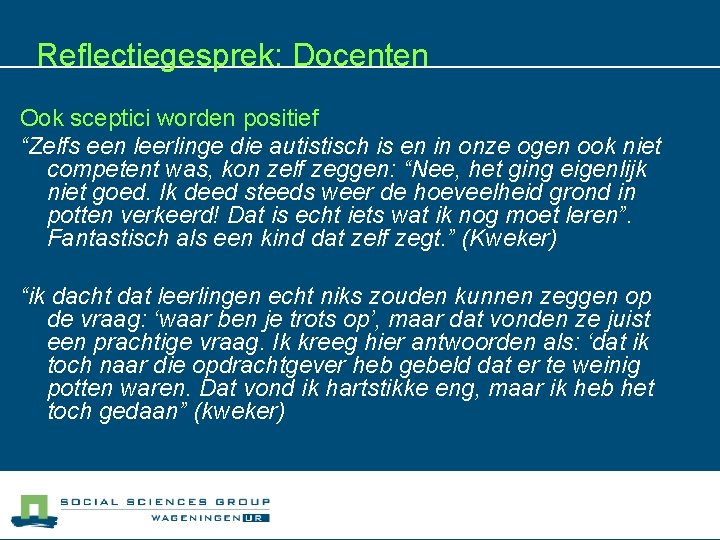 Reflectiegesprek: Docenten Ook sceptici worden positief “Zelfs een leerlinge die autistisch is en in