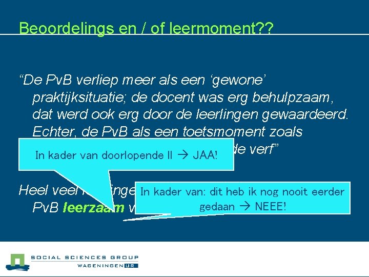 Beoordelings en / of leermoment? ? “De Pv. B verliep meer als een ‘gewone’