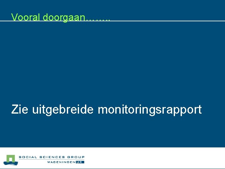 Vooral doorgaan……. . Niet DIPPEN, maar DIMMEN! Zie uitgebreide monitoringsrapport 