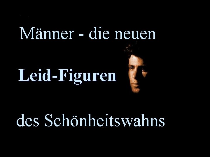 Männer - die neuen Leid-Figuren des Schönheitswahns 