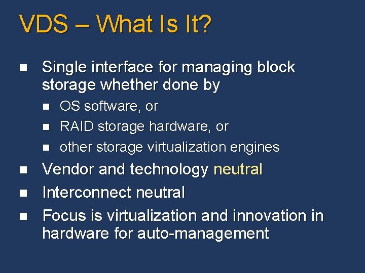 VDS – What Is It? n Single interface for managing block storage whether done VDS – What Is It? n Single interface for managing block storage whether done