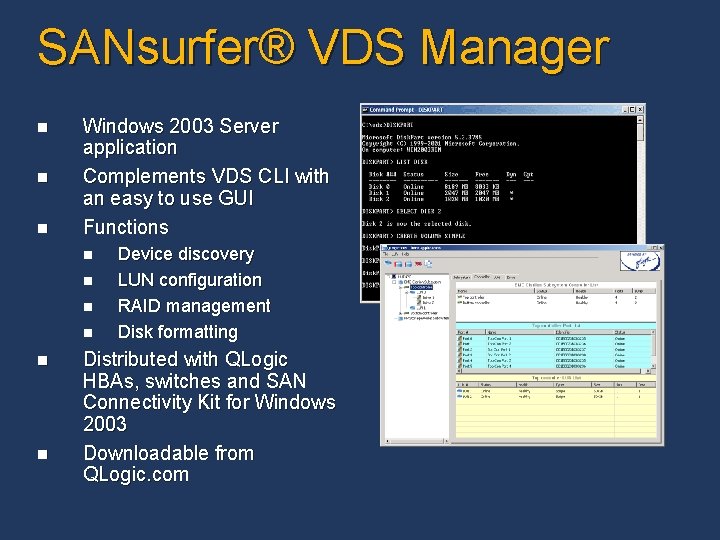 SANsurfer® VDS Manager n n n Windows 2003 Server application Complements VDS CLI with SANsurfer® VDS Manager n n n Windows 2003 Server application Complements VDS CLI with