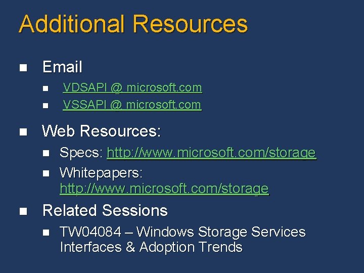 Additional Resources n Email n n n Web Resources: n n n VDSAPI @ Additional Resources n Email n n n Web Resources: n n n VDSAPI @
