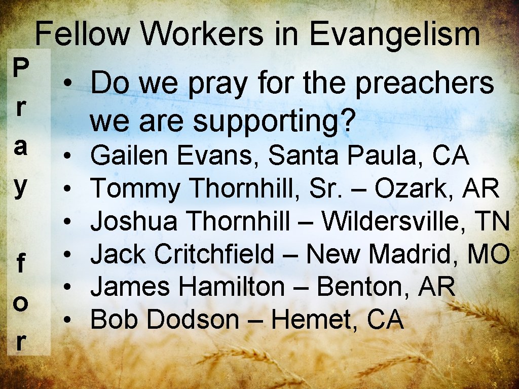 Fellow Workers in Evangelism P r a y f o r • Do we