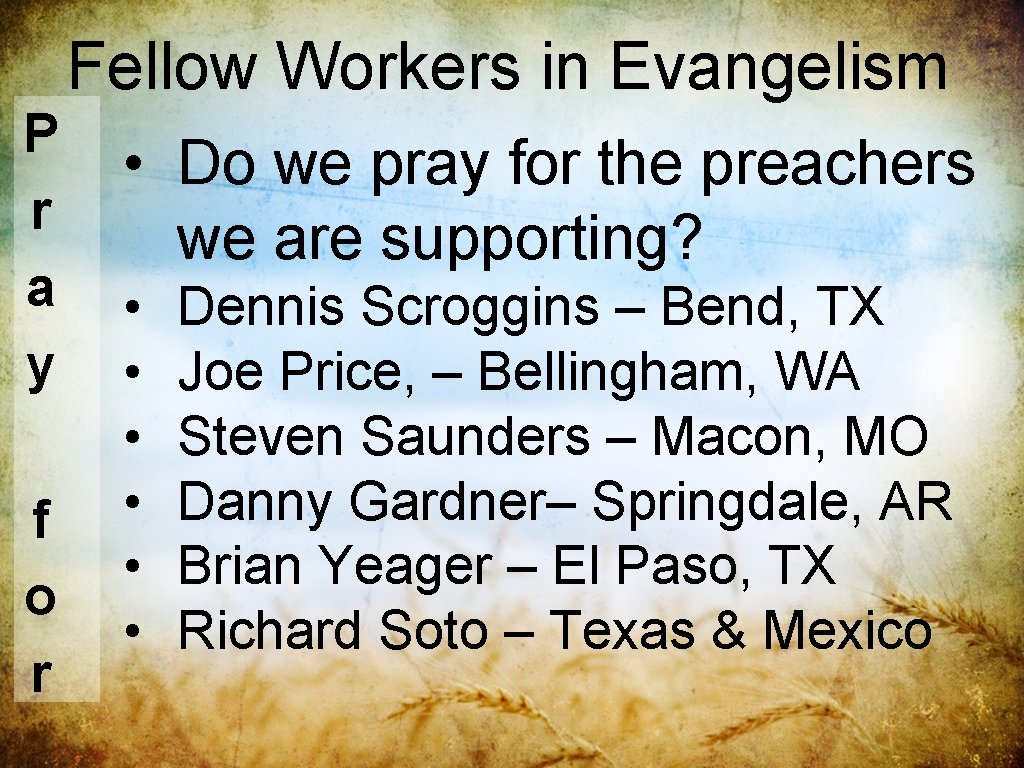 Fellow Workers in Evangelism P r a y f o r • Do we