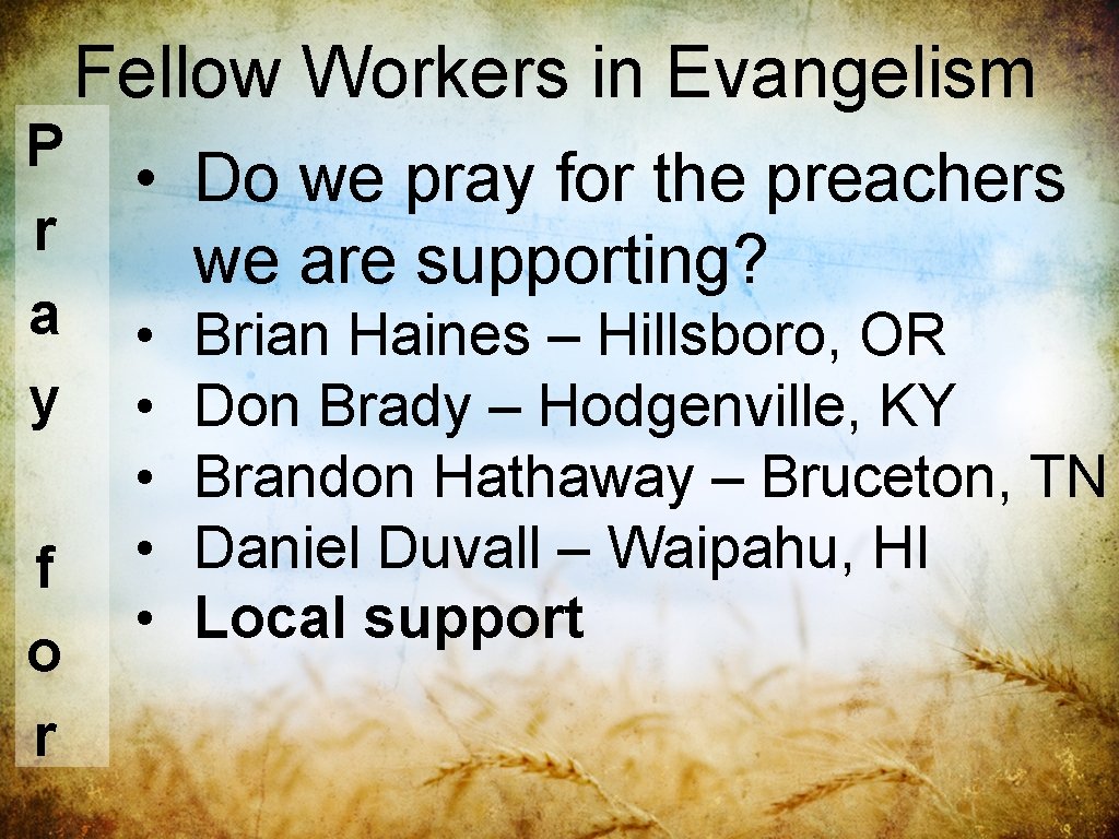 Fellow Workers in Evangelism P r a y f o r • Do we