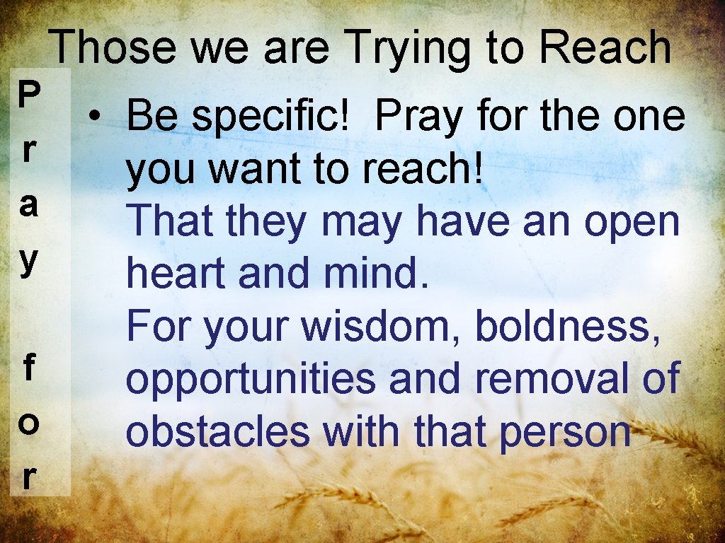 Those we are Trying to Reach P r a y f o r •