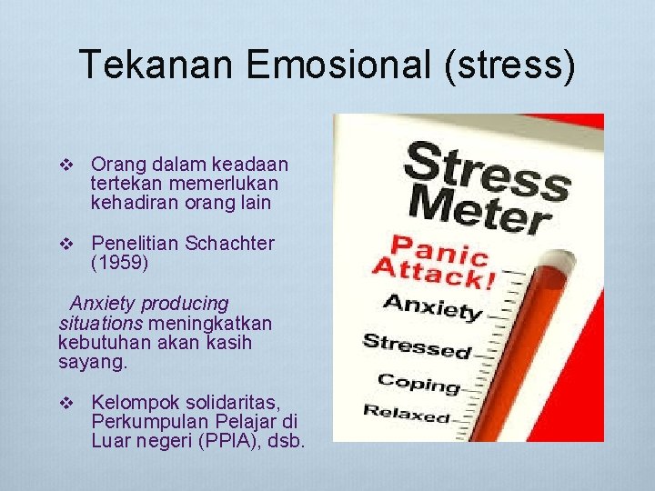 Tekanan Emosional (stress) v Orang dalam keadaan tertekan memerlukan kehadiran orang lain v Penelitian