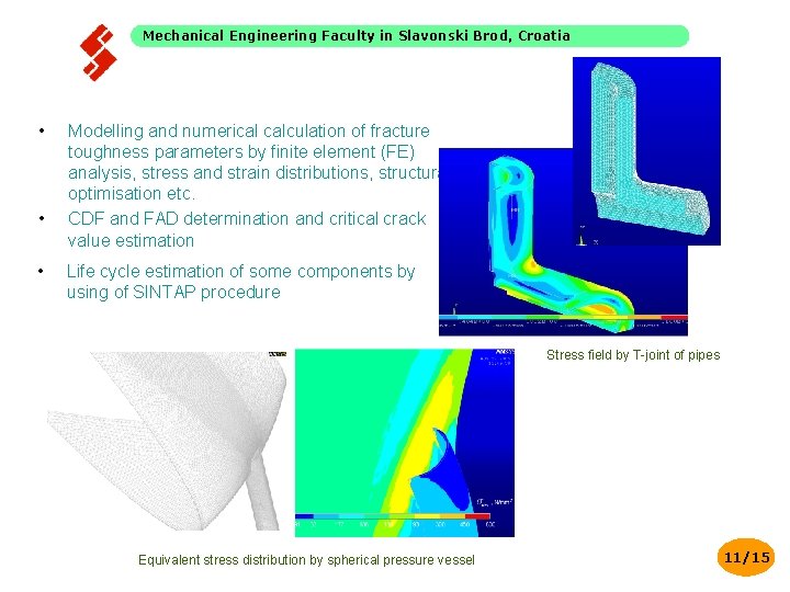 Mechanical Engineering Faculty in Slavonski Brod, Croatia • • • Modelling and numerical calculation