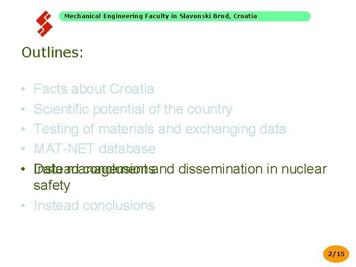 Mechanical Engineering Faculty in Slavonski Brod, Croatia Outlines: • • • Facts about Croatia