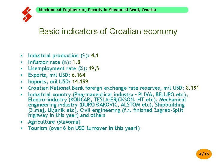 Mechanical Engineering Faculty in Slavonski Brod, Croatia Basic indicators of Croatian economy • •