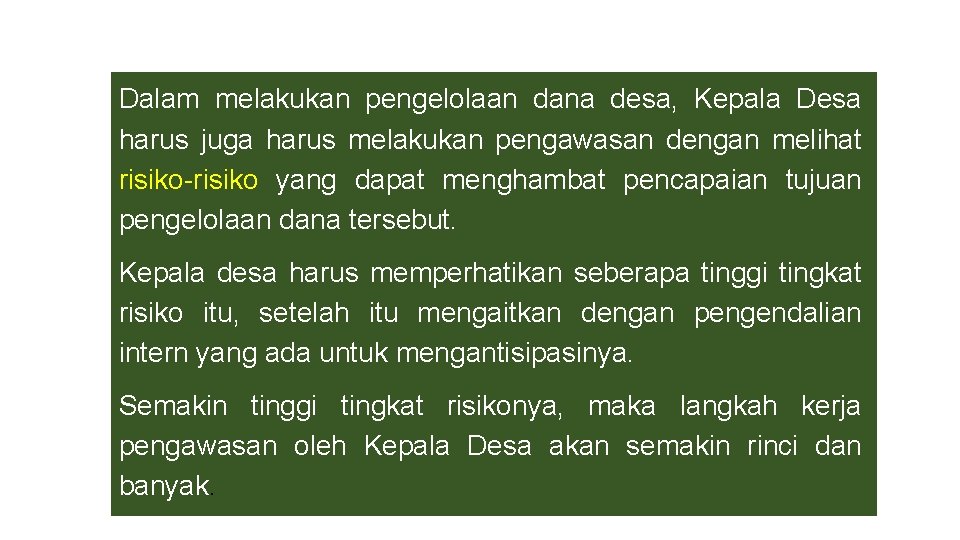 Dalam melakukan pengelolaan dana desa, Kepala Desa harus juga harus melakukan pengawasan dengan melihat