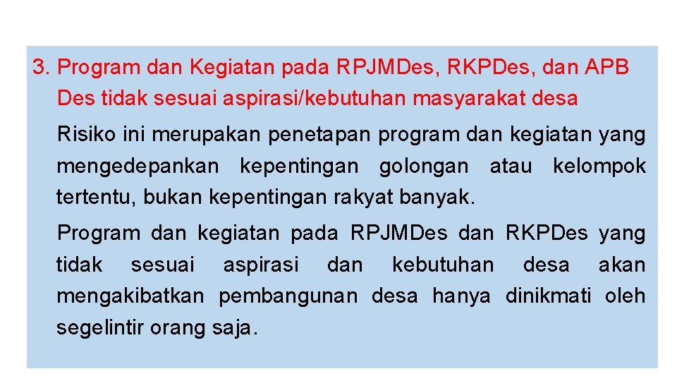 3. Program dan Kegiatan pada RPJMDes, RKPDes, dan APB Des tidak sesuai aspirasi/kebutuhan masyarakat