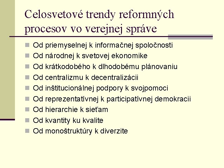 Celosvetové trendy reformných procesov vo verejnej správe n Od priemyselnej k informačnej spoločnosti n