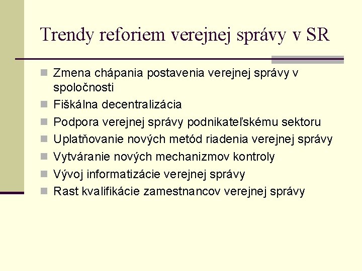 Trendy reforiem verejnej správy v SR n Zmena chápania postavenia verejnej správy v n