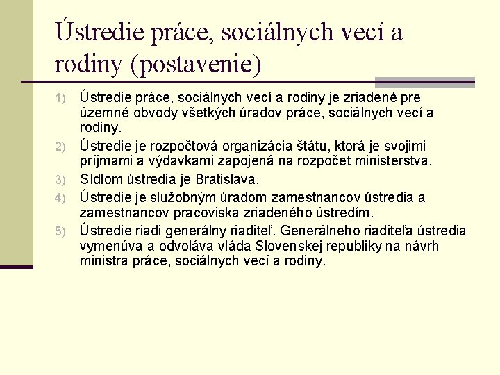 Ústredie práce, sociálnych vecí a rodiny (postavenie) 1) 2) 3) 4) 5) Ústredie práce,