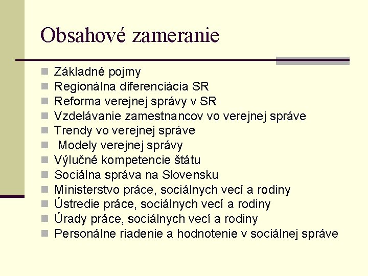 Obsahové zameranie n n n Základné pojmy Regionálna diferenciácia SR Reforma verejnej správy v
