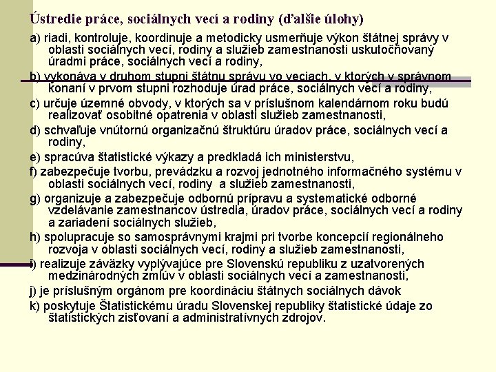 Ústredie práce, sociálnych vecí a rodiny (ďalšie úlohy) a) riadi, kontroluje, koordinuje a metodicky
