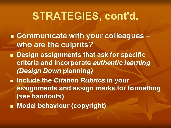 STRATEGIES, cont'd. n n Communicate with your colleagues – who are the culprits? Design