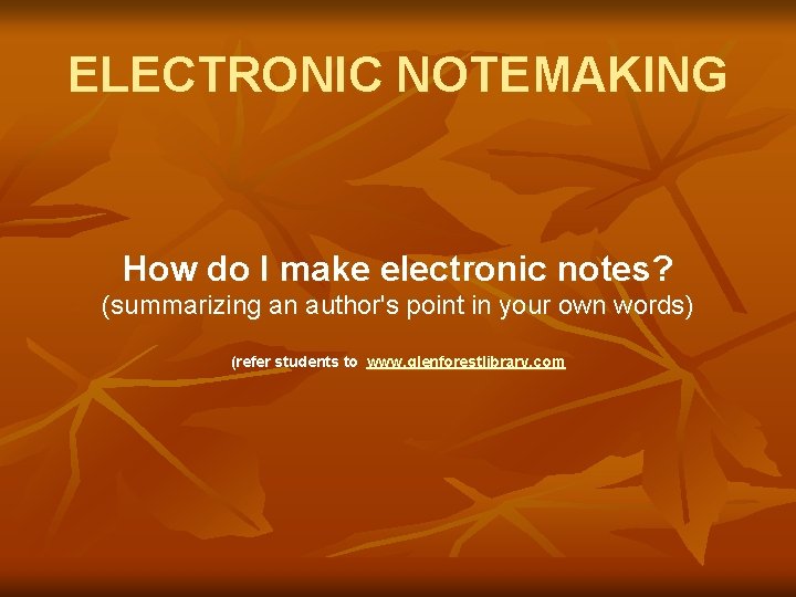 ELECTRONIC NOTEMAKING How do I make electronic notes? (summarizing an author's point in your