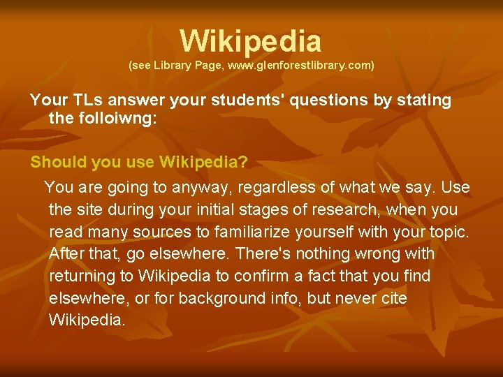 Wikipedia (see Library Page, www. glenforestlibrary. com) Your TLs answer your students' questions by