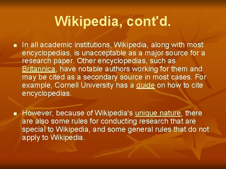 Wikipedia, cont'd. n n In all academic institutions, Wikipedia, along with most encyclopedias, is
