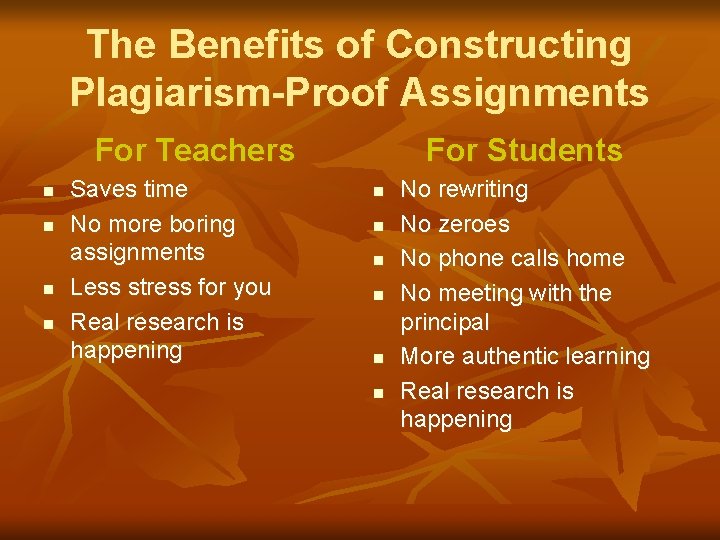 The Benefits of Constructing Plagiarism-Proof Assignments For Teachers n n Saves time No more