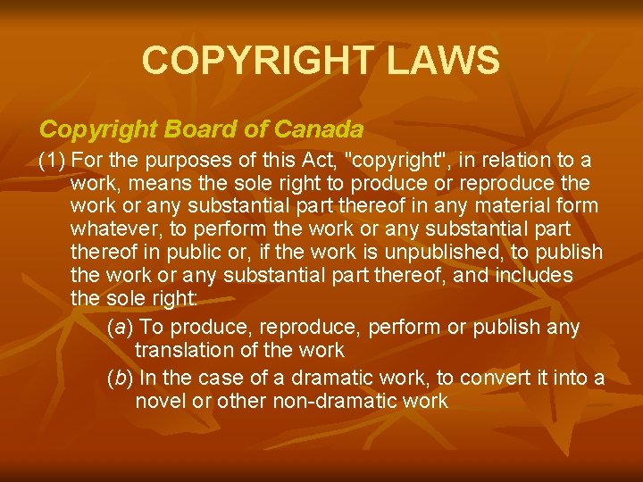 COPYRIGHT LAWS Copyright Board of Canada (1) For the purposes of this Act, "copyright",