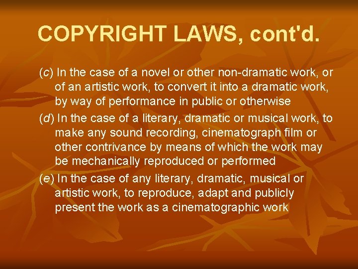 COPYRIGHT LAWS, cont'd. (c) In the case of a novel or other non-dramatic work,