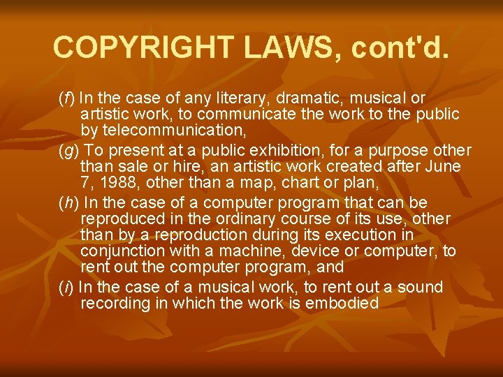 COPYRIGHT LAWS, cont'd. (f) In the case of any literary, dramatic, musical or artistic