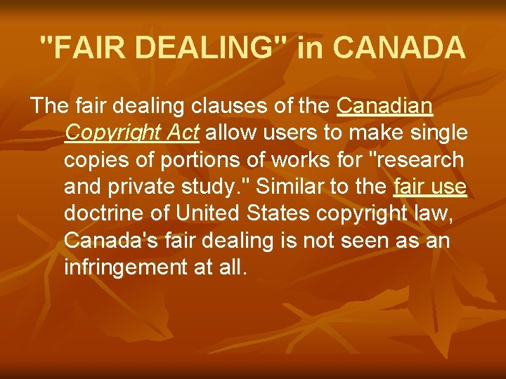 "FAIR DEALING" in CANADA The fair dealing clauses of the Canadian Copyright Act allow