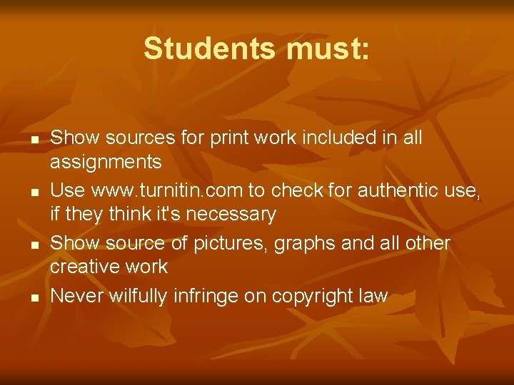 Students must: n n Show sources for print work included in all assignments Use